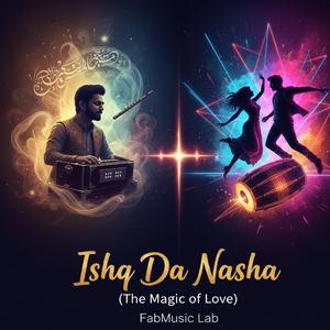 Ishq Da Nasha (The Magic of Love)