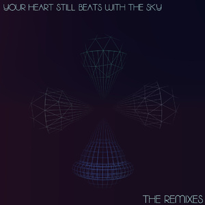 Your Heart Still Beats With The Sky (A Himitsu  Remix)