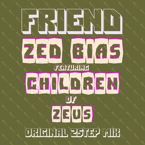 Friend (Original 2 Step Mix) [feat. Children of Zeus]