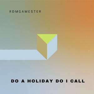 Do a holiday do I call