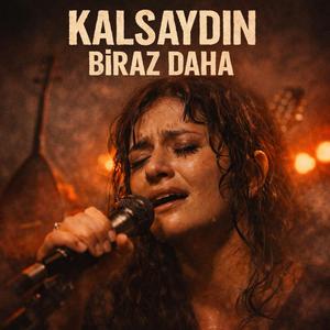 Kalsaydın Biraz Daha