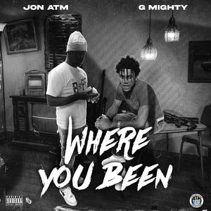 Where you been (feat. G Mighty)
