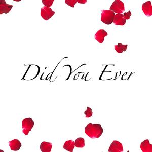 Did You Ever