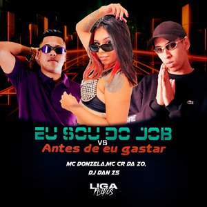 Eu Sou do Job vs Antes de Eu Gastar (feat. DJ Dan zs)