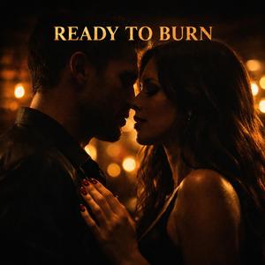 Ready to Burn