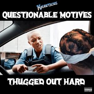 Questionable Motives (Thugged Out Hard)