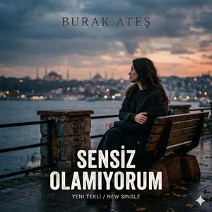 Sensiz Olamıyorum