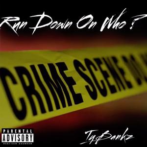 Run Down On Who ?