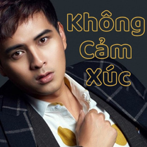 Không Cảm Xúc