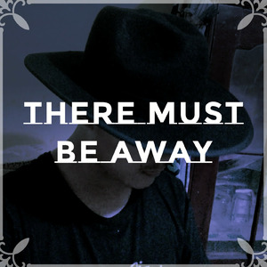 There Must Be Away