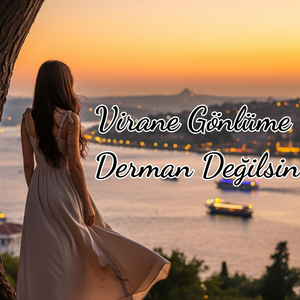 Virane Gönlüme Derman Değilsin