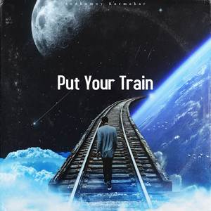 Put Your Train (Original)