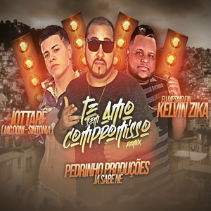 Te Amo Sem Compromisso (feat. Kelvin Zica, MC Doni & MC JottaPê) (Remix)