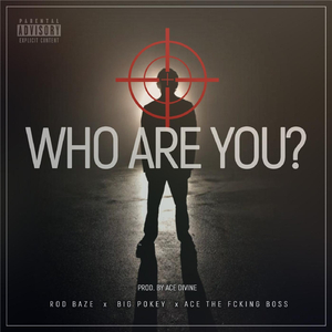 Who Are You (feat. Big Pokey & Ace the Fcking Boss)