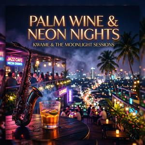 Palm Wine &Neon Nights