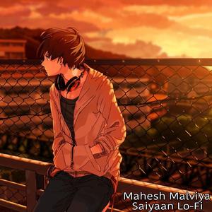 Saiyaan Lo-Fi (feat. Mahesh Kumar)