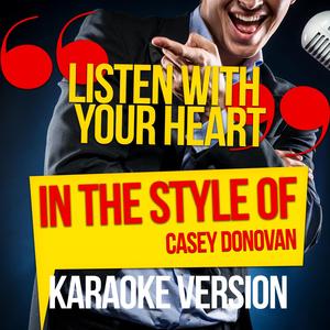 Listen with Your Heart (In the Style of Casey Donovan) [Karaoke Version]