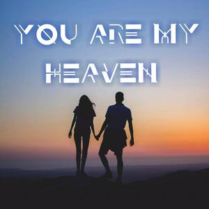 YOU ARE MY HEAVEN