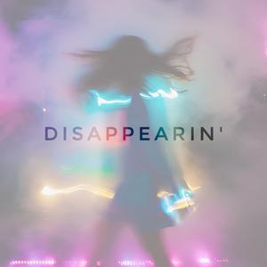 Disappearin'