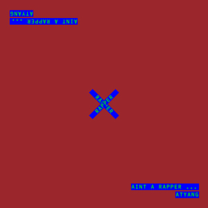 AINT A RAPPER（Prod By.ATYANG）- ATYANG