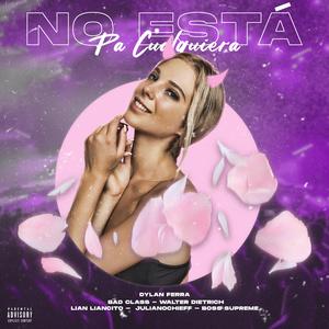 No esta pa' cualquiera (feat. Bad Class, JulianoChieff, Walter Dietrich, Lian Liancito & Boss Supreme)