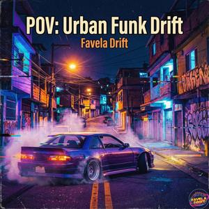 POV: Urban Funk Drift