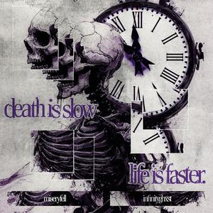 death is slow, life is faster.