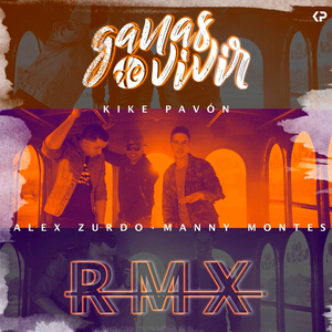 Ganas de Vivir (Remix) [feat. Alex Zurdo & Manny Montes]