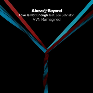 Above & Beyond feat. Zoë Johnston - Love Is Not Enough (VVN Reimagined)