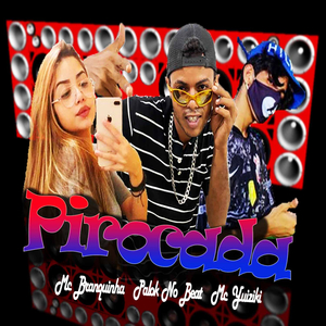 Pirocada (feat. Mc Branquinha) (Brega Funk)
