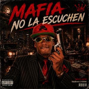 MAFIA NO LA ESCUCHEN