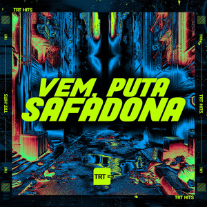 VEM, PUTA SAFADONA