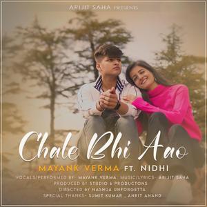 Chale Bhi Aao (feat. Mayank Verma)