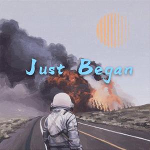 Just Began