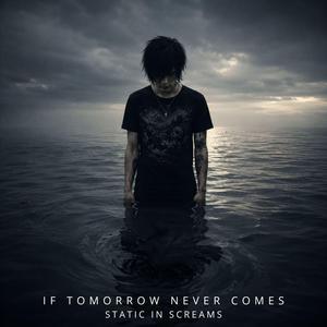 If Tomorrow Never Comes