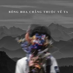 BÔNG HOA CHẲNG THUỘC VỀ TA