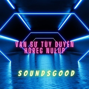 Vạn Sự Tùy Duyên Horeg Nulup