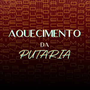 Aquecimento da Putaria