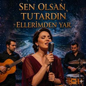 Sen Olsan Tutardın Elerimden yar