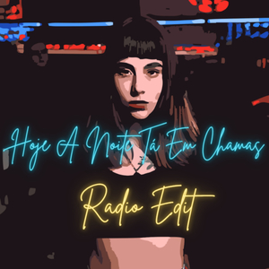 Hoje A Noite Tá Em Chamas (Radio Edit)
