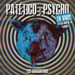 Patético / Psycho (En Vivo Teatro Juan de la Cabada)