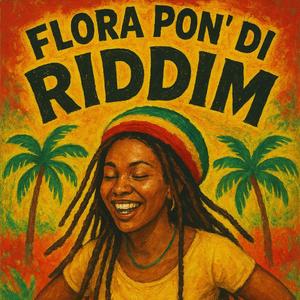 Flóra pon’ di Riddim