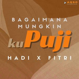 Bagaimana mungkin kupuji (feat. Fitri)