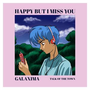 HAPPY BUT I MISS YOU