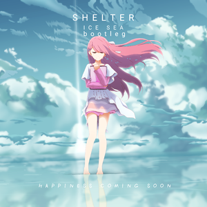 Porter Robinson-Shelter（Remastered）（ICE SEA remix）