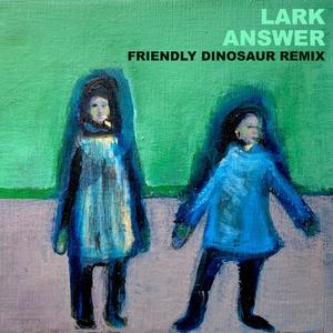 Answer (Friendly Dinosaur Remix)