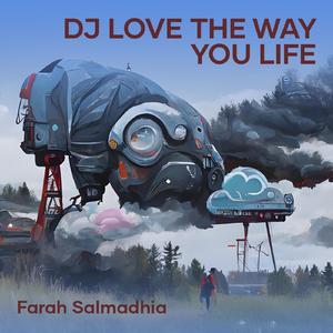 Dj Love the Way You Life