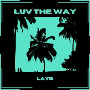 luv the way