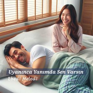 Uyanınca Yanımda Sen Varsın