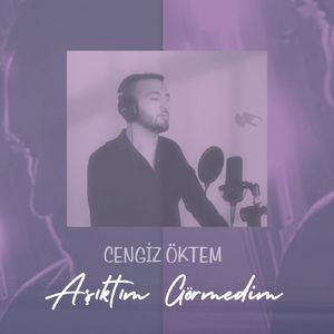 Aşıktım Görmedim